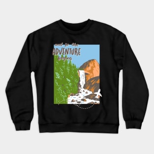 And so the adventure begins mountains nature Explore the world holidays vacation Crewneck Sweatshirt